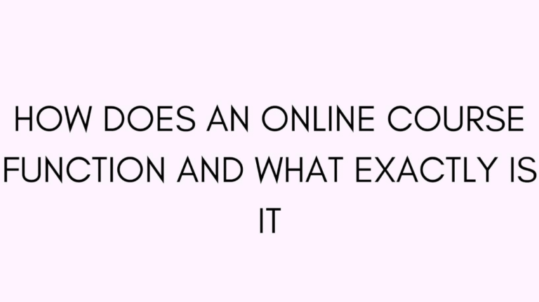 How does an online course function and what exactly is it